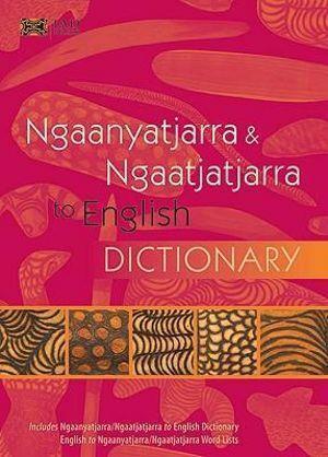 Cover of the Ngaanyatjarra-Ngaatjatjarra to English Dictionary by Ameee Glass and Dorothy Hackett